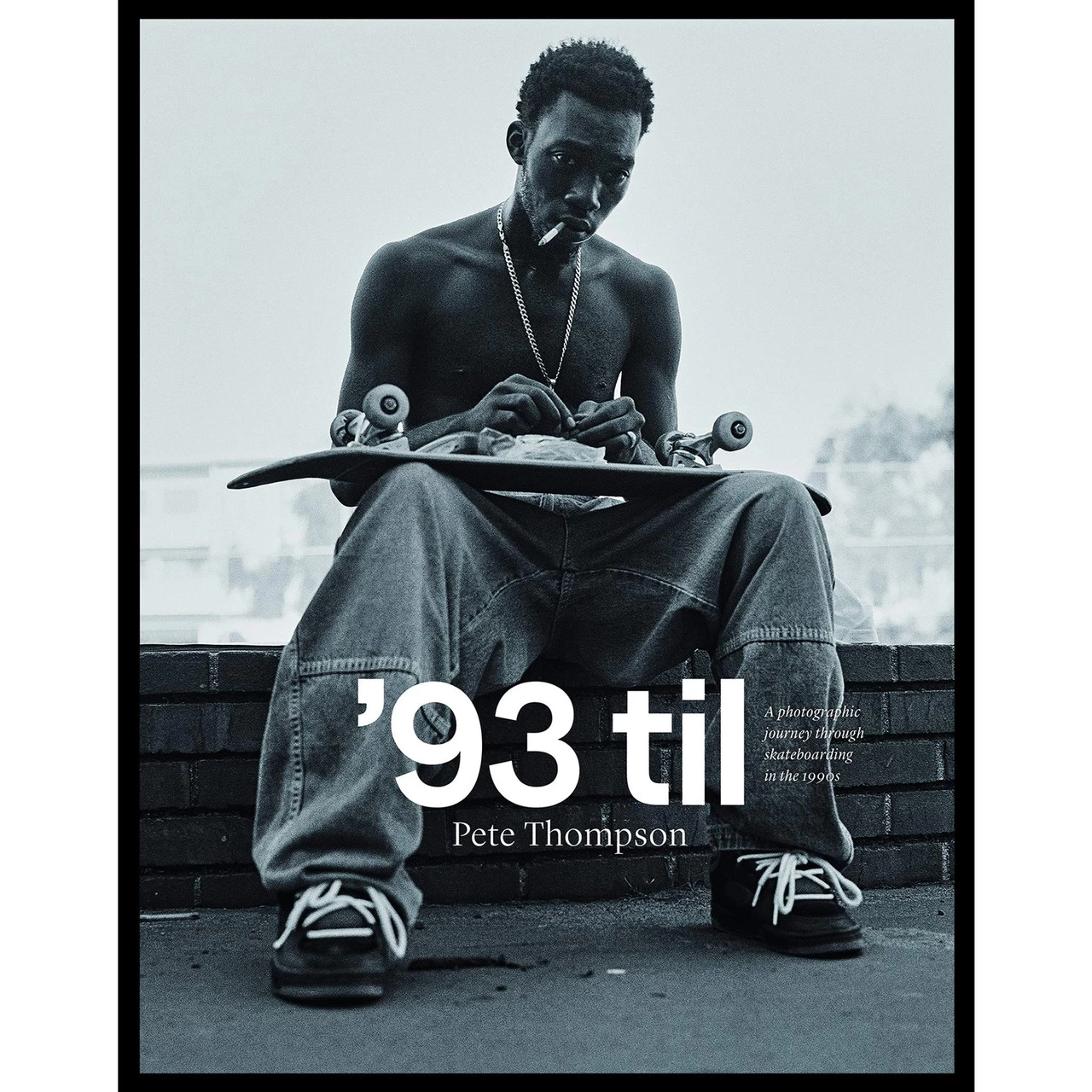 93 Til: Pete Thompson 1990's Skateboard Photography Hardcover Book 1 93 Til: Pete Thompson 1990's Skateboard Photography Hardcover Book