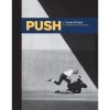Push: J. Grant Brittain 80's Skateboard Photography Hardcover Book