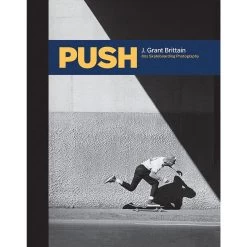 Push: J. Grant Brittain 80's Skateboard Photography Hardcover Book